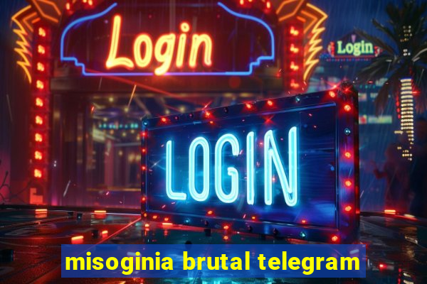 misoginia brutal telegram